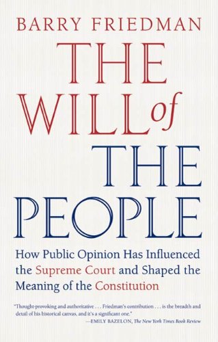 The Will of the People: How Public Opinion Has Influenced the Supreme Court and Shaped the Meaning of the Constitution