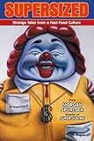 Supersized : strange tales from a fast-food culture