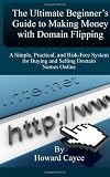 The Ultimate Beginner's Guide to Making Money with Domain Flipping: A Simple, Practical, and Risk-Free System for Buying and Selling Domain Names Online