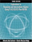 Explorations in Beginning and Intermediate Algebra Using the TI-82/83/83 Plus/85/86