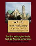 A Walking Tour of Fredericksburg, Virginia (Look Up, America!)