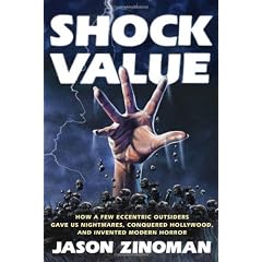 Shock Value: How a Few Eccentric Outsiders Gave Us Nightmares, ConqueredHollywood, and Invented Modern Horror