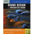 Exploring Sound Design for Interactive Media (Design Exploration Series)