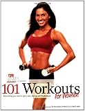 101 Workouts For Women: Everything You Need to Get a Lean, Strong, and Fit Physique