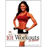 101 Workouts for Women: Everything You Need to Get a Lean, Strong and Fit Physique
