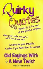 Quirky Quotes - Old sayings with a new twist