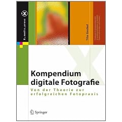 Kompendium digitale Fotografie: Von der Theorie zur erfolgreichen Fotopraxis (X.media.press)