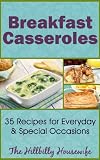 Breakfast Casserole Recipes - 35 Recipes to Jump Start Your Morning (Hillbilly Housewife Cookbooks)