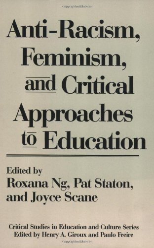 Anti-Racism, Feminism, and Critical Approaches to Education (Critical Studies in Education & Culture (Paperback))