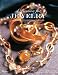 A Passion For Jewelry: Secrets to Collecting, Understanding, and Caring for Your Jewelry
