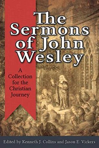 the sermons of john wesley a collection for the christian journey