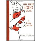 The First 1000 Days: A Baby Journal ~ Nikki McClure