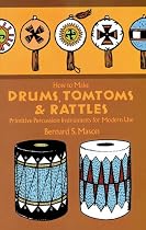 How to Make Drums, Tomtoms and Rattles