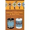 How to Make Drums, Tomtoms and Rattles: Primitive Percussion Instruments for Modern Use