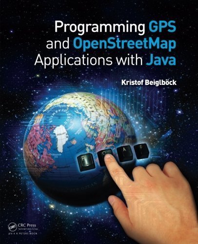 Programming GPS and OpenStreetMap Applications with Java: The RealObject Application Framework by Kristof Beiglböck (2012-01-27)