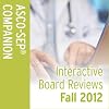 ASCO INTERACTIVE BOARD REVIEWS (FALL 2012)