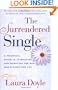 The Surrendered Single: A Practical Guide to Attracting and Marrying the Man Who's Right for You