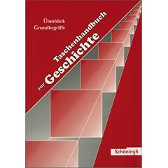 Taschenhandbuch zur Geschichte: Teil I: Geschichte im �berblick / Teil II: Grundbegriffe zur Geschichte