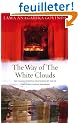 The Way of the White Clouds: The Classic Spiritual Travelogue by One of Tibet's Best-known Explorers