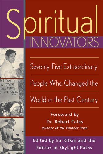 Spiritual Innovators: Seventy-Five Extraordinary People Who Changed the World in the Past Century
