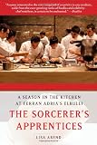 The Sorcerer's Apprentices: A Season in the Kitchen at Ferran Adrià's elBulli