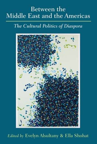 Between the Middle East and the Americas: The Cultural Politics of DiasporaFrom Brand: University of Michigan Press