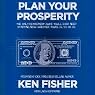 Plan Your Prosperity: The Only Retirement Guide You’ll Ever Need, Starting Now - Whether You’re 22, 52, or 82