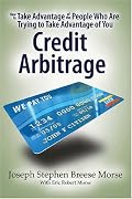 How To Take Advantage of the People Who Are Trying To Take Advantage of You: Credit Arbitrage