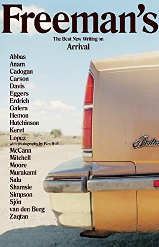 Freeman's: Arrival: The Best New Writing on Arrival (Freeman's, 1)