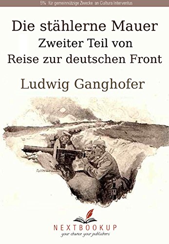 Die stählerne Mauer: Der zweite Teil von Reise zur deutschen Front (German Edition)