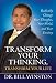 Transform Your Thinking, Transform Your Life