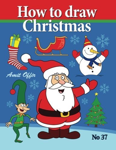 How to Draw Christmas: Drawing Books - Comics and Cartoon Characters (drawing books for kids and adults that will teach you how to draw birds step by step ) by amit offir (2013-09-10)