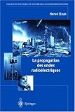 La propagation des ondes radioélectriques (Collection Technique et Scientifique des Télécommunications) (French Edition)