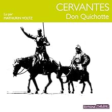 Don Quichotte | Livre audio Auteur(s) : Miguel Cervantes Narrateur(s) : Mathurin Voltz