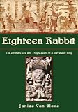 Eighteen Rabbit: The Intimate Life and Tragic Death of a Maya God-King