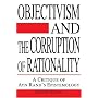 Objectivism and the Corruption of Rationality: A Critique of Ayn Rand's Epistemology
