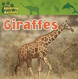 Giraffes (Amazing Animals (Gareth Stevens Paperback))