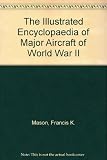 The illustrated encyclopedia of major aircraft of World War II