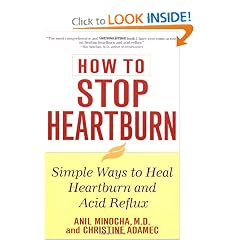How to Stop Heartburn: Simple Ways to Heal Heartburn and Acid Reflux by Anil Minocha and Christine Adamec
