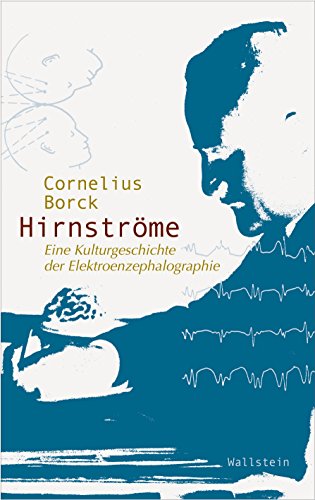 Hirnströme: Eine Kulturgeschichte der Elektroenzephalographie (