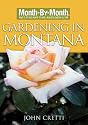 Month by Month Gardening in Montana (Month-By-Month Gardening (David & Charles))
