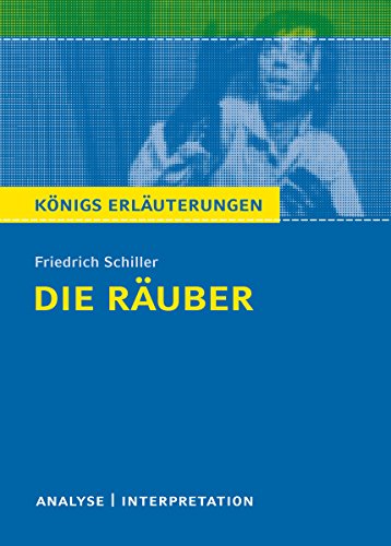 Die Räuber von Friedrich Schiller.: Textanalyse und Interpretation mit ausführlicher Inhaltsangabe und Abituraufgaben mit Lösungen (Königs Erläuterungen 28) (German Edition)