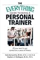 The Everything Guide To Being A Personal Trainer: All You Need to Get Started on a Career in Fitness (Everything: School and Careers)