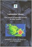 Legionnaires' disease : the control of legionella bacteria in water systems : approved code of practice & guidance