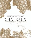 French wine chateaux : distinctive vintages and their estates