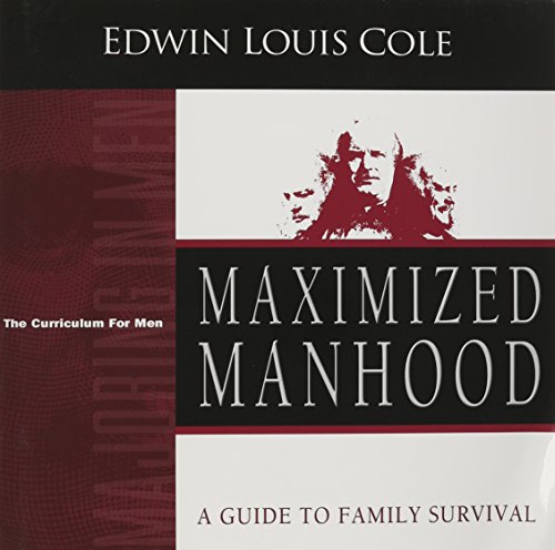 Maximized Manhood Workbook: A Guide to Family Survival (Majoring in Men: The Curriculum for Men)