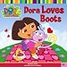 Dora Loves Boots (Dora the Explorer 8x8)