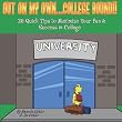 Out On My Own. . .College Bound!! 28 Quick Tips to Maximize Your Fun & Success in College