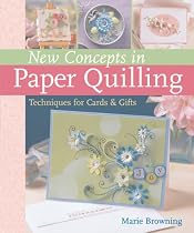 New Concepts in Paper Quilling: Techniques for Cards & Gifts