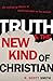 Truth and the New Kind of Christian: The Emerging Effects of Postmodernism in the Church